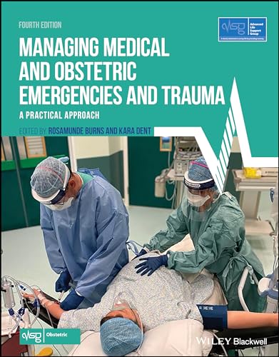 Managing Medical and Obstetric Emergencies and Trauma: A Practical Approach (Advanced Life Support Group) von Wiley-Blackwell