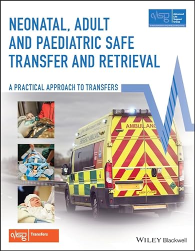 Neonatal, Adult and Paediatric Safe Transfer and Retrieval: A Practical Approach to Transfers (Advanced Life Support Group) von Wiley-Blackwell