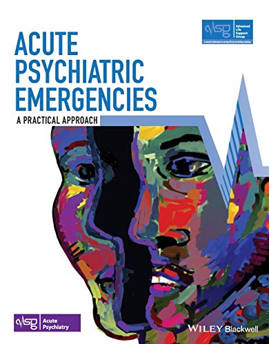 Acute Psychiatric Emergencies: A Practical Approach (Advanced Life Support Group)