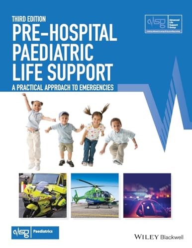 Pre-Hospital Paediatric Life Support: A Practical Approach to Emergencies: A Practical Approach to Emergincies (Advanced Life Support Group)