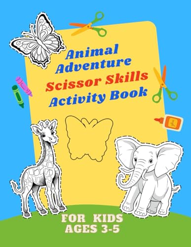 Animal Adventure - Scissor Skills – Activity Book for kids ages 3-5.: Paper pals and Scissor Play: Unleashing Imagination with Skillful Hands (3-5 Years). von Independently published