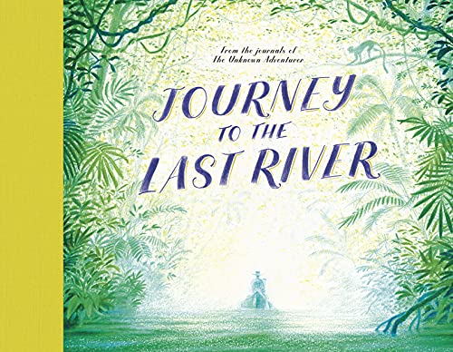 Journey to the Last River von Frances Lincoln Children's Books