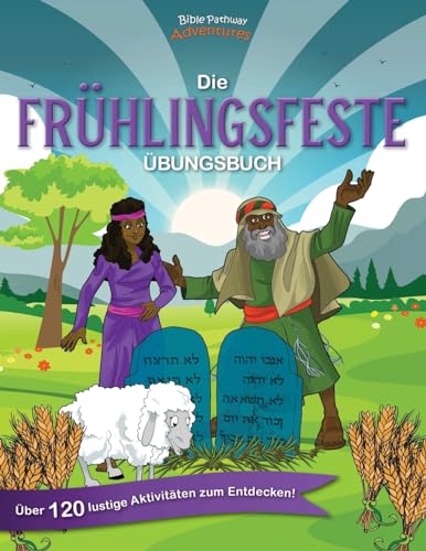 Die Frühlingsfeste - Übungsbuch: Pessach, Fest der Erstlingsfrucht und Schavuot (Pfingsten) von Bible Pathway Adventures