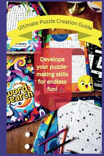 Ultimate Puzzle Creation Guide: Develope your puzzle-making skills for endless fun and for your kdp business or for your classroom, helpful links provided at the end of the chapters Ultimate Puzzle Creation Guide: Develope your puzzle-making skills for endless fun and for your kdp business or for your classroom, helpful links provided at the end of the chapters von Independently published