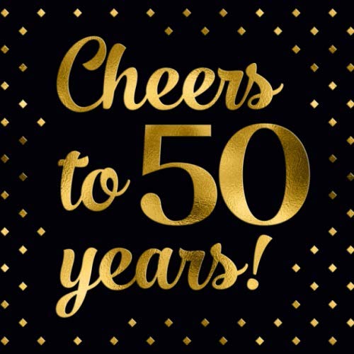 Happy 50th Birthday Guest Book - Cheers to 50 Years: Black and Gold Message Book and Gift Log For Party Celebration and Keepsake Memories