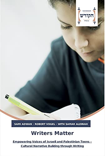 Writers Matter: Empowering Voices of Israeli and Palestinian Teens – Cultural Narrative Building through Writing von Hakodesh Press