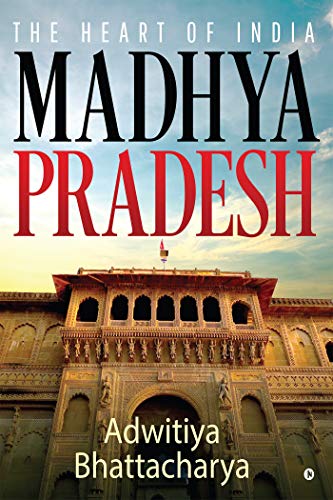 Madhya Pradesh: The Heart of India