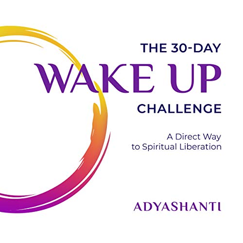 The 30-Day Wake Up Challenge: A Direct Way to Spiritual Liberation