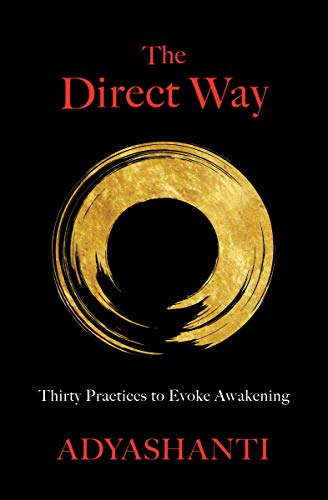 The Direct Way: Thirty Practices to Evoke Awakening von Sounds True