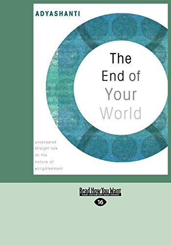 The End of Your World: uncensored Straight Talk on The Nature of Enlightenment von ReadHowYouWant