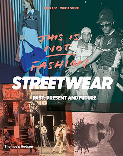 This is Not Fashion: Streetwear Past, Present and Future von Thames & Hudson