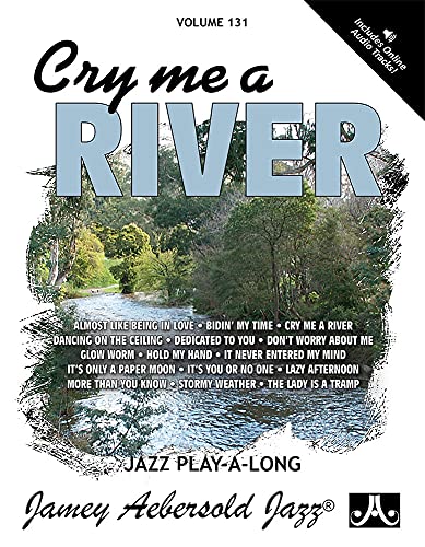 Jamey Aebersold Jazz -- Cry Me a River, Vol 131: Book & 2 CDs: Jazz Play-Along Vol.131 (Play- A-long, 131, Band 131)