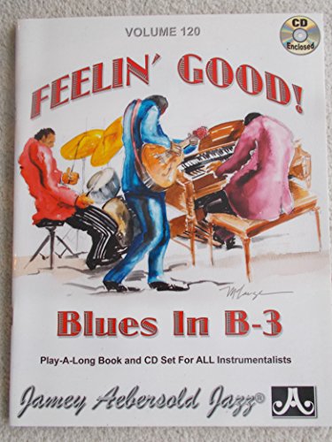 Jamey Aebersold Jazz -- Feelin' Good, Vol 120: Blues in B-3, Book & 2 CDs (Play- A-long, 120, Band 120)