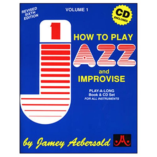 Jamey Aebersold Jazz -- How to Play Jazz and Improvise, Vol 1: The Most Widely Used Improvisation Method on the Market!, Book & Online Audio: How to ... Improvise (English Ed. (Play-A-long, Band 1) von Alfred Music