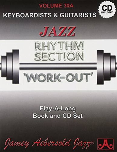 Jamey Aebersold Jazz -- Jazz Rhythm Section Work-Out, Vol 30a: Keyboardists & Guitarists, Book & CD: Keyboards & Guitar (Play- A-long, 30A, Band 30)