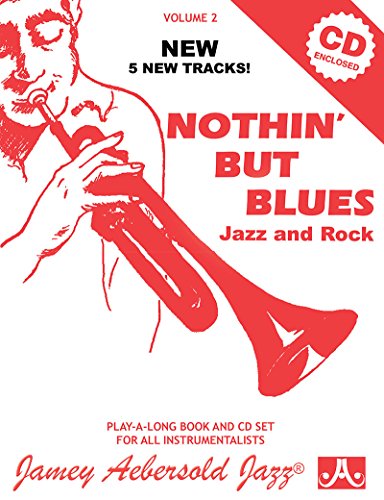 Jamey Aebersold Jazz -- Nothin' But Blues Jazz and Rock, Vol 2: A New Approach to Jazz Improvisation, Book & CD (Jamey Aebersold Jazz Play- A-long, 2, Band 2) von Alfred Music