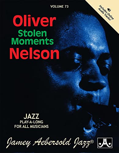 Jamey Aebersold Jazz -- Oliver Nelson -- Stolen Moments, Vol 73: Book & CD: Oliver Nelson Favorites (Play- A-long, 73, Band 73)