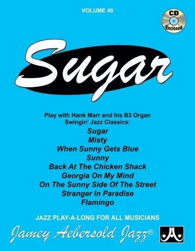 Jamey Aebersold Jazz -- Sugar, Vol 49: Book & CD: Play with Hank Marr and his B3 Organ (Jazz Play-a-long for All Instrumentalists, 49, Band 49) von AEBERSOLD