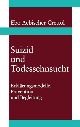 Suizid und Todessehnsucht: Ebo Aebischer-Crettol von Books on Demand GmbH