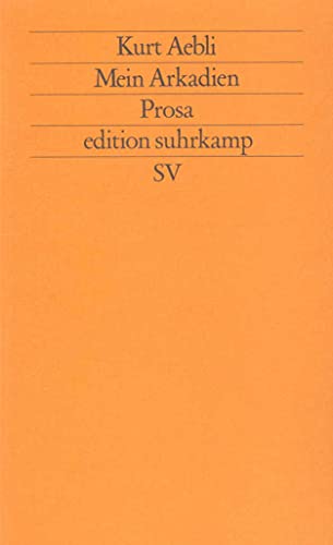 Mein Arkadien: Prosa (edition suhrkamp) von Suhrkamp Verlag