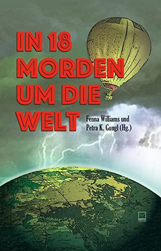 In 18 Morden um die Welt: Kriminelle Kurzgeschichten von fünf Kontinenten von TZ-Verlag & Print GmbH