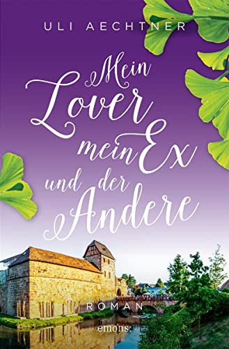 Mein Lover, mein Ex und der Andere: Roman von Emons Verlag