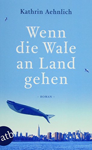Wenn die Wale an Land gehen: Roman
