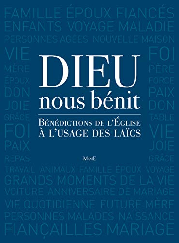 Dieu nous bénit - Bénédictions rituelles pour la vie de tous les jours: Bénédictions de l'Eglise à l'usage des laïcs von MAME