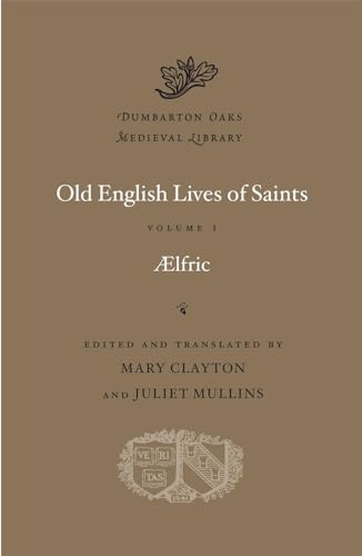 Old English Lives of Saints (Dumbarton Oaks Medieval Library, Band 58) von Harvard University Press