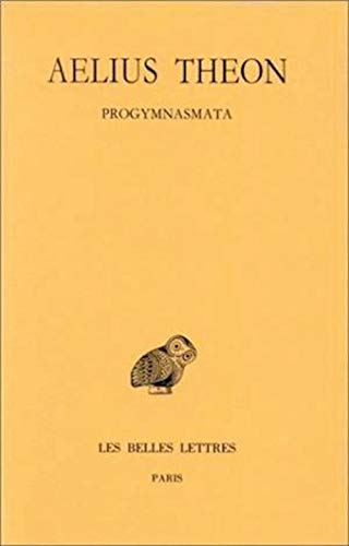 Aelius Theon, Progymnasmata (Collection Des Universites De France, Band 376) von Les Belles Lettres