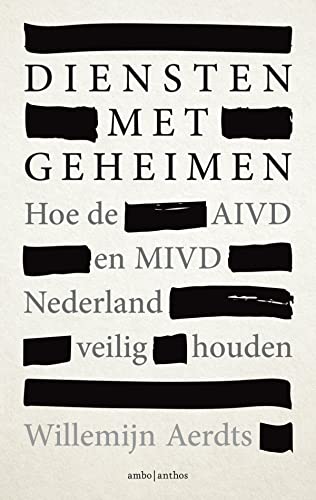 Diensten met geheimen: hoe de AIVD en MIVD Nederland veilig houden von Ambo|Anthos