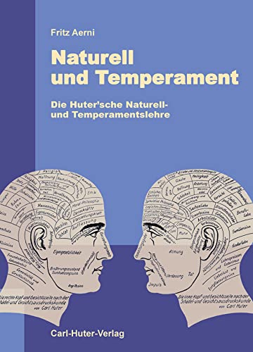 Naturell und Temperament: Die Hutersche Naturell- und Temperamentslehre. Naturell und Temperament: Die Hutersche Naturell- und Temperamentslehre.