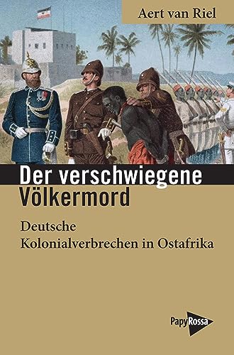 Der verschwiegene Völkermord: Deutsche Kolonialverbrechen in Ostafrika (Neue Kleine Bibliothek)