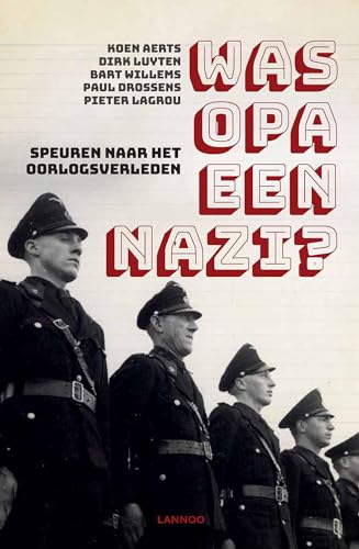 Was opa een nazi?: Speuren naar het oorlogsverleden von Lannoo