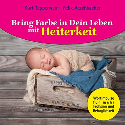 Bring Farbe in Dein Leben mit Heiterkeit: Wort- und Bildimpulse für mehr Frohsinn und Behaglichkeit! Bring Farbe in Dein Leben mit Heiterkeit: Wort- und Bildimpulse für mehr Frohsinn und Behaglichkeit!