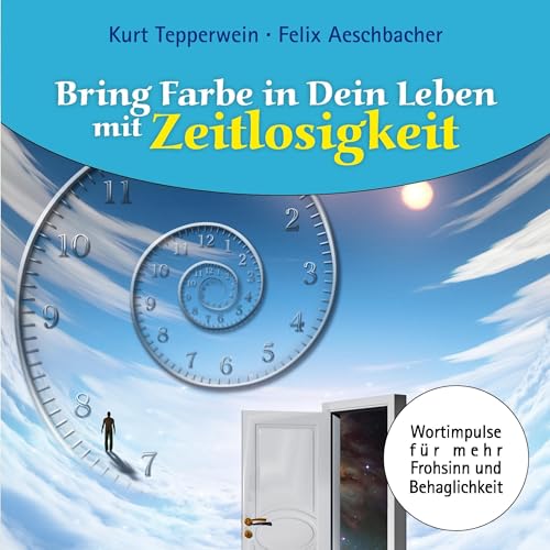 Bring Farbe in Dein Leben mit Zeitlosigkeit: Wort- und Bildimpulse für mehr Frohsinn und Behaglichkeit! von Books on Demand GmbH