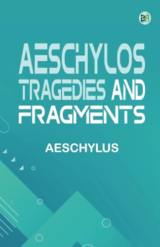 AEschylos Tragedies and Fragments AEschylos Tragedies and Fragments von Zinc Read
