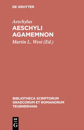 Aeschyli Agamemnon (Bibliotheca scriptorum Graecorum et Romanorum Teubneriana) von de Gruyter