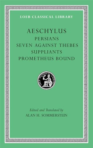 Aeschylus: Seven Against Thebes, the Suppliants, Prometheus Bound (Loeb Classical Library, 145N, Band 1)