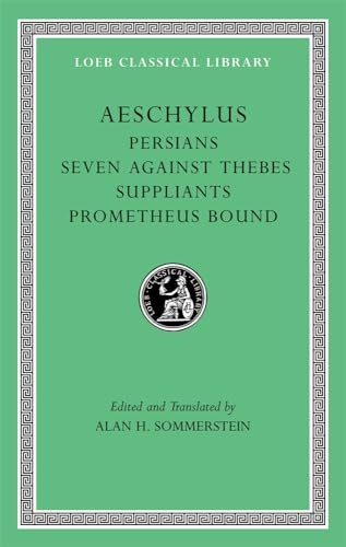 Aeschylus: Seven Against Thebes, the Suppliants, Prometheus Bound (Loeb Classical Library, 145N, Band 1)