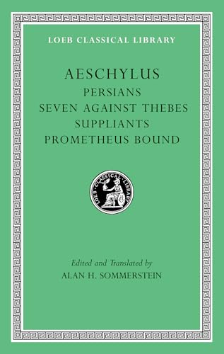 Aeschylus: Seven Against Thebes, the Suppliants, Prometheus Bound (Loeb Classical Library, 145N, Band 1)