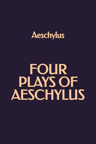 Four Plays of Aeschylus Four Plays of Aeschylus von Independently published