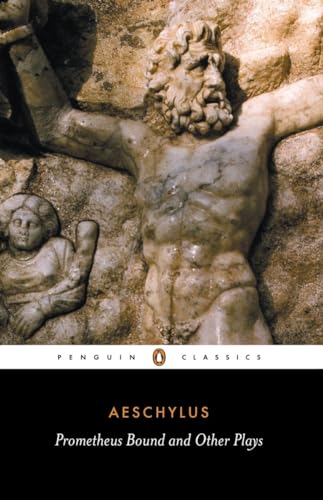 Prometheus Bound and Other Plays: Prometheus Bound, The Suppliants, Seven Against Thebes, The Persians (Penguin Classics) von Penguin Classics