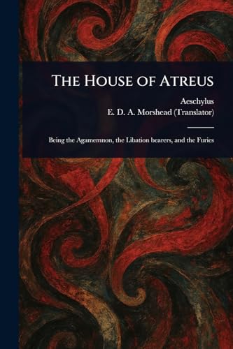 The House of Atreus The House of Atreus von Anson Street Press