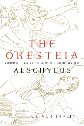 The Oresteia: Agamemnon, Women at the Graveside, Orestes in Athens