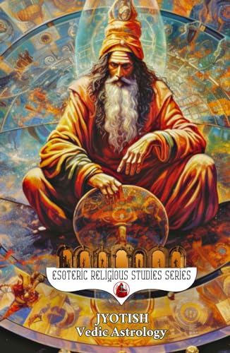 Jyotish: Vedic Astrology: Birth Chart & Natal Chart Book on Nakshatra, Dasha, Yoga, and the Zodiac Religion of India’s Lunar Calendar on Remedies, ... More (Esoteric Religious Studies, Band 11)