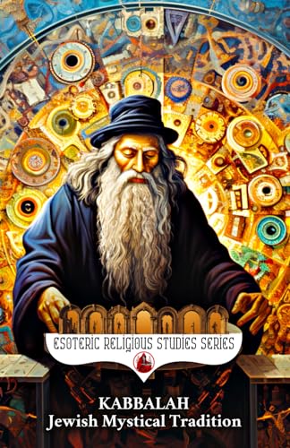 Kabbalah: Jewish Mystical Tradition: The Tree of Life with Sephiroth, Tzimtzum, & Four Worlds and Their Connections to Kabbalistic Astrology, Angels ... (Esoteric Religious Studies, Band 13) von Independently published