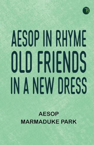 Aesop in Rhyme: Old Friends in a New Dress Aesop in Rhyme: Old Friends in a New Dress von Zinc Read