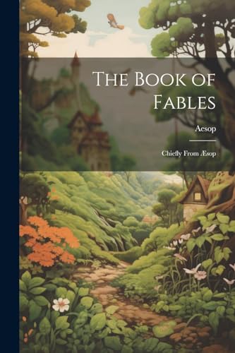 The Book of Fables: Chiefly From Æsop von Legare Street Press