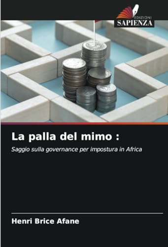 La palla del mimo :: Saggio sulla governance per impostura in Africa von Edizioni Sapienza